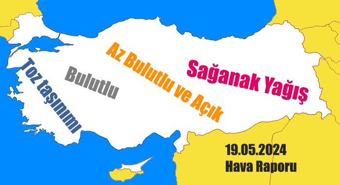 19 Mayıs 2024 Hava Durumu Raporu Haritası